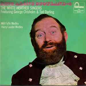 The White Heather Singers Featuring George Chisholm & Ted Darling - Sing Along Scotland - 3 Album