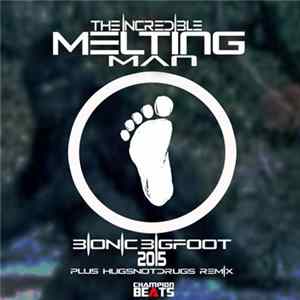 The Incredible Melting Man - Bionic Bigfoot 2015 Album