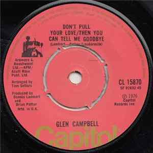 Glen Campbell - Don't Pull Your Love / Then You Can Tell Me Goodbye // I Miss You Tonight Album