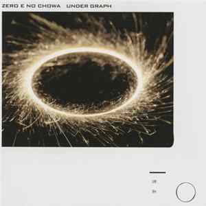 Under Graph - ゼロへの調和 (Zero E No Chowa) Album