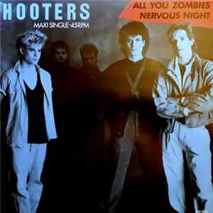Hooters - All You Zombies / Nervous Night Album