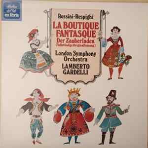 Rossini - Respighi - London Symphony Orchestra, Lamberto Gardelli - Der Zauberladen (Vollständige Originalfassung) Album