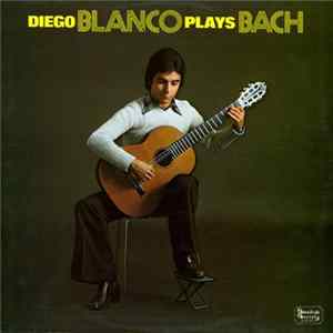 Diego Blanco - Diego Blanco Plays Bach Album