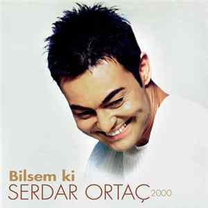 Serdar Ortaç - Bilsem Ki (2000) Album
