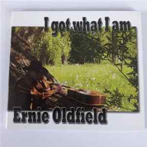 Ernie Oldfield - I Got What I Am Album