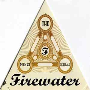 Firewater - The Ponzi Scheme Album