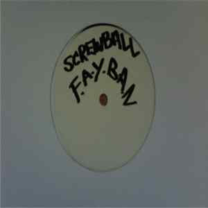 Screwball - F.A.Y.B.A.N./ Seen It All Album