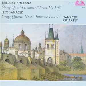 Friedrich Smetana / Leoš Janáček – Janáček Quartet - String Quartet E Minor. "From My Life” / String Quartet No. 2 "Intimate Letters” Album
