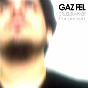 Gaz Fel - Cruel Summer: The Remixes Album
