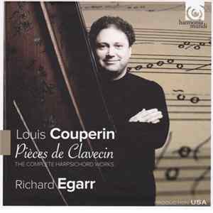 Louis Couperin, Richard Egarr - Pièces De Clavecin - The Complete Harpsichord Works Album