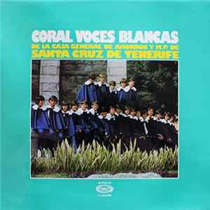 Coral Voces Blancas - Coral Voces Blancas De La Caja General De Ahorros Y M.P. De Santa Cruz De Tenerife Album