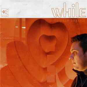 While - To Pace Oneself Album
