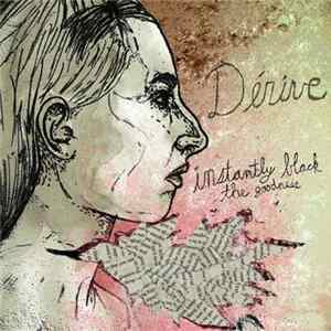 Dérive - Instantly Black The Goodness Album