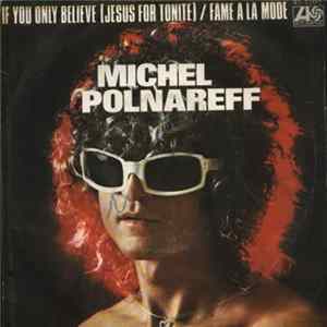 Michel Polnareff - If You Only Believe (Jesus For Tonite) / Fame A La Mode Album