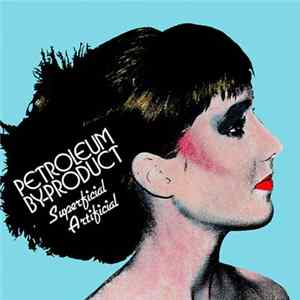 Petroleum By-Product - Superficial Artificial Album