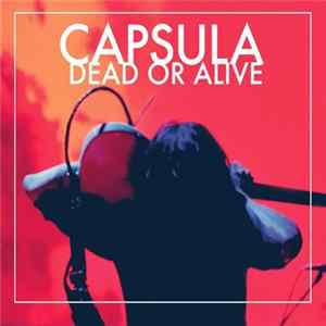 Capsula - Dead Or Alive Album