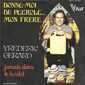 Frédéric Gérard - Donne-Moi Du Pétrole ... Mon Frère Album