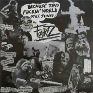 The Fartz - Because This Fuckin' World Still Stinks... Album