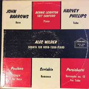 John Barrows, Harvey Phillips, Bernie Leighton, Tait Sanford - Alec Wilder / Poulenc / Scriabin / Persichetti - Sonata For Horn-Tuba-Piano / Elegie For Horn / Romance / Serenade No. 12 For Tuba Album