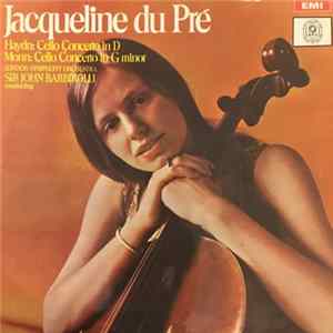 Haydn - Monn - Jacqueline du Pré - Sir John Barbirolli - The London Symphony Orchestra - Haydn: Cello Concerto In D / Monn: Cello Concerto In G Minor Album