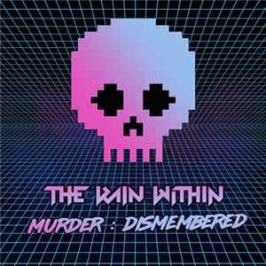 The Rain Within - Murder: Dismembered Album