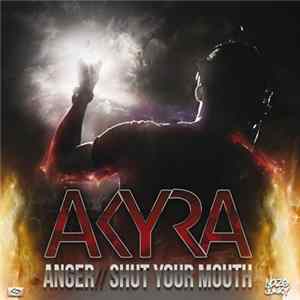 Akyra - Anger // Shut Your Mouth Album
