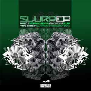 Headshotboyz - Slurp EP Album