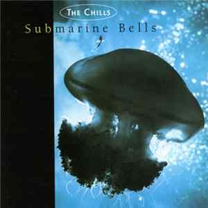 The Chills - Submarine Bells Album
