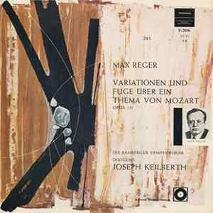 Max Reger, Die Bamberger Symphoniker, Joseph Keilberth - Variationen Und Fuge Über Ein Thema Von Mozart Opus 132 Album