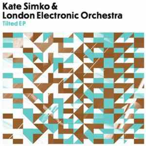 Kate Simko & London Electronic Orchestra - Tilted EP Album