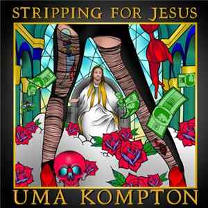 Uma Kompton - Stripping for Jesus Album