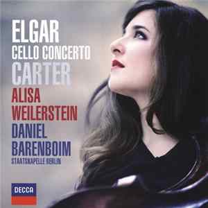 Elgar, Carter, Alisa Weilerstein, Daniel Barenboim, Staatskapelle Berlin - Cello Concerto Album