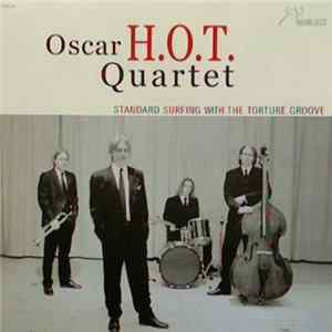 Oscar H.O.T. Quartet - Standard Surfing With The Torture Groove Album