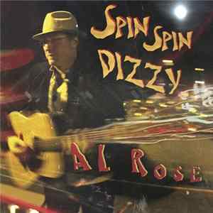 Al Rose - Spin Spin Dizzy Album