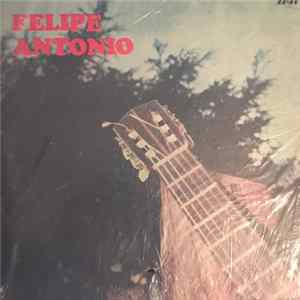 Felipe Antonio - Felipe Antonio Album