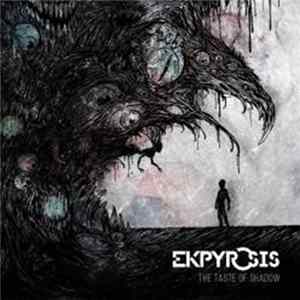 Ekpyrosis - The Taste Of Shadow Album