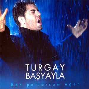Turgay Başyayla - Ben Patlarsam Eğer Album