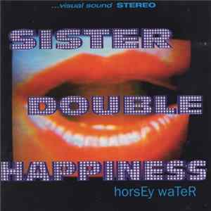 Sister Double Happiness - Horsey Water Album