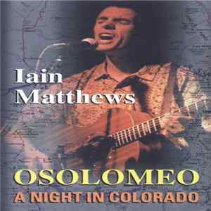 Iain Matthews - Osolomeo (A Night In Colorado) / Brosella Album