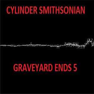 Cylinder Smithsonian - Graveyard Ends 5 Album