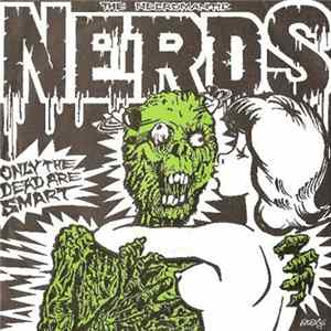 The Nerds - Only The Dead Are Smart Album