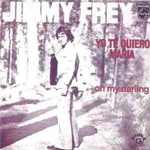 Jimmy Frey - Yo Te Quiero Maria / Oh My Darling Album