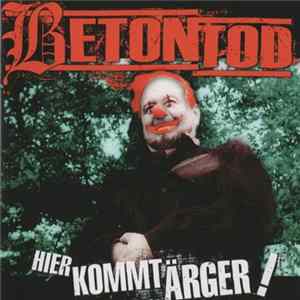 Betontod - Hier Kommt Ärger ! Album