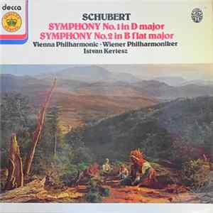 Franz Schubert - Symphony No. 1 In D Major - Symphonie No. 2 In B Flat Major - Vienna Philharmonic - Wiener Philharmoniker - Istvan Kertesz Album