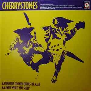 Cherrystones - Pressure Cooker (Blues In M.A) / Even While You Sleep Album