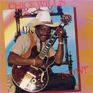 Chick Willis - Now! Album