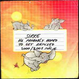 Sirke - He Probably Hoped To Get Remixed Album