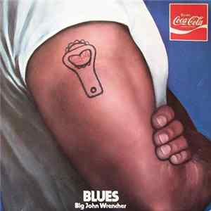 Big John Wrencher - Blues Album