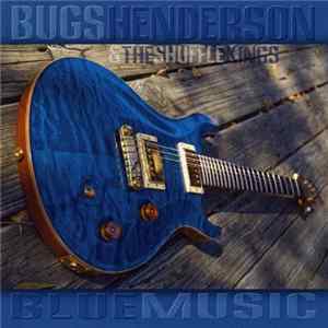 Bugs Henderson & The Shuffle Kings - Blue Music Album