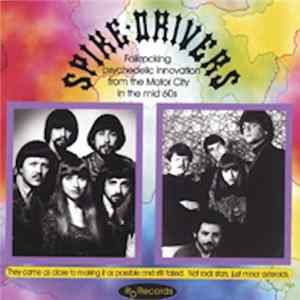 The Spike-Drivers - Folkrocking Psychedelic Innovation From The Motor City In The Mid 60s Album